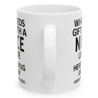 Who Needs Gifts With A Niece Like Me Christmas 2024 Gift Coffee Mugs 11 oz