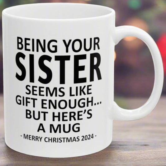 Being Your Sister Christmas Gift 2024 11oz Unique Coffee Cup Mug