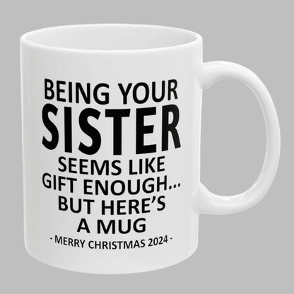 Being Your Sister Christmas Gift 2024 11oz Unique Coffee Cup Mug