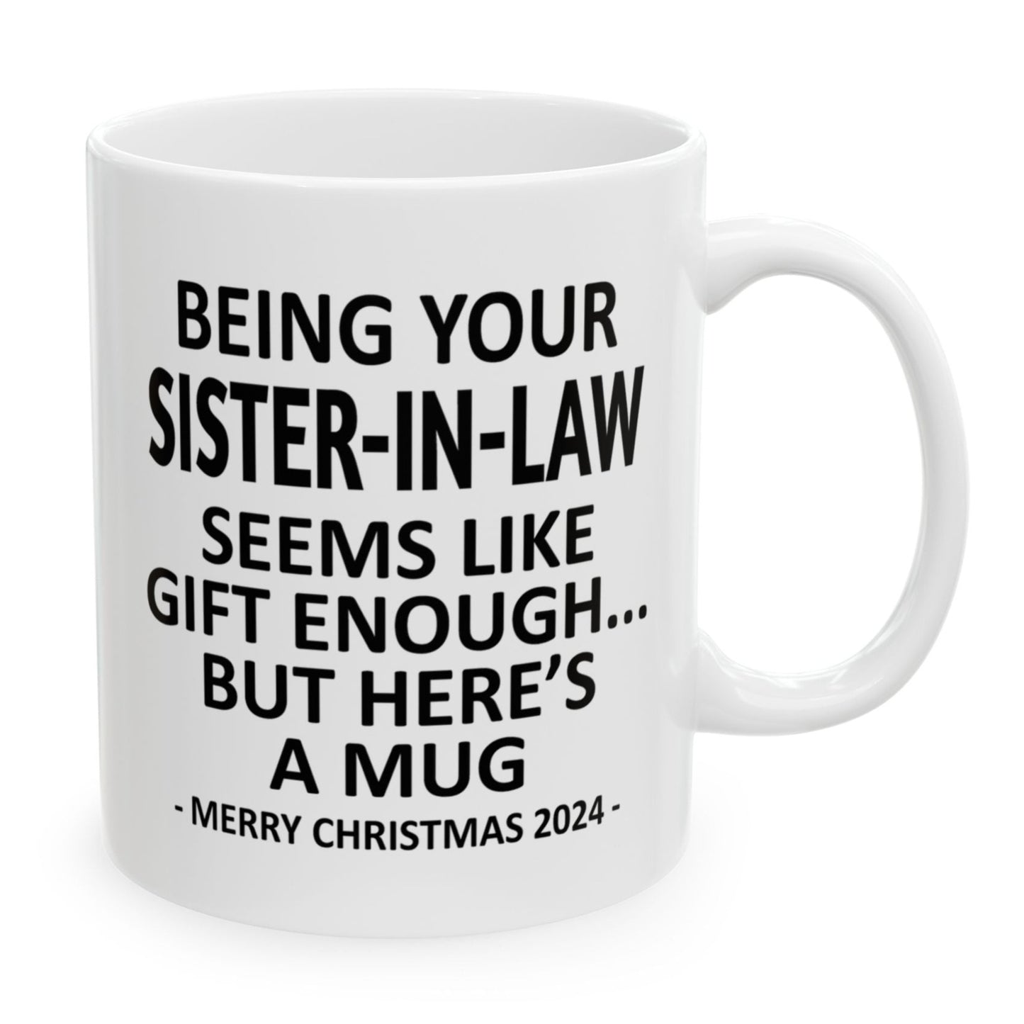 Being Your Sister-In-Law Christmas Gift 2024 11oz Unique Coffee Cup Mug