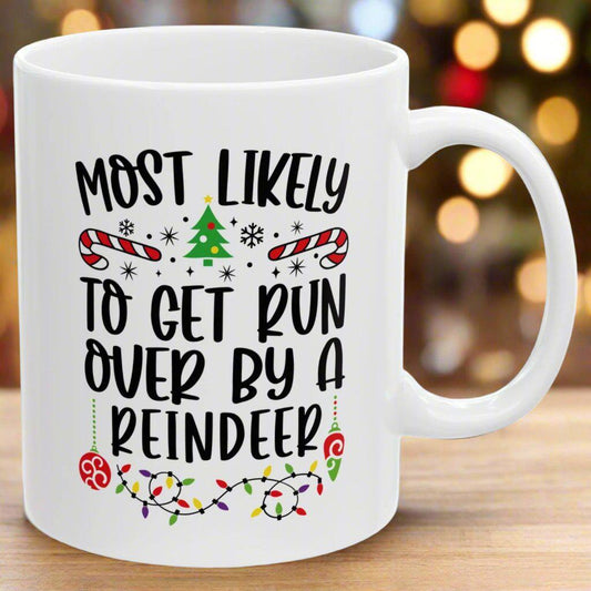 Most Likely To Get Run Over By A Reindeer Family Christmas Coffee Mugs 11 oz