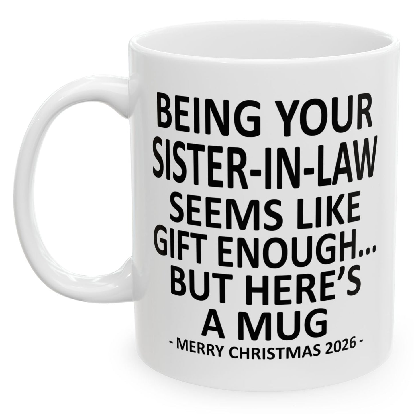 Being Your Sister-In-Law Seems Like Gift Enough Funny Christmas 2026 Gift Coffee Mug