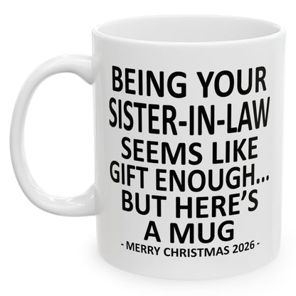 Being Your Sister-In-Law Seems Like Gift Enough Funny Christmas 2026 Gift Coffee Mug