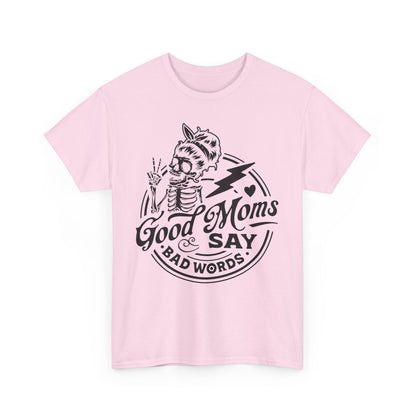 Good Moms Say Bad Words Funny Motherhood T-Shirt