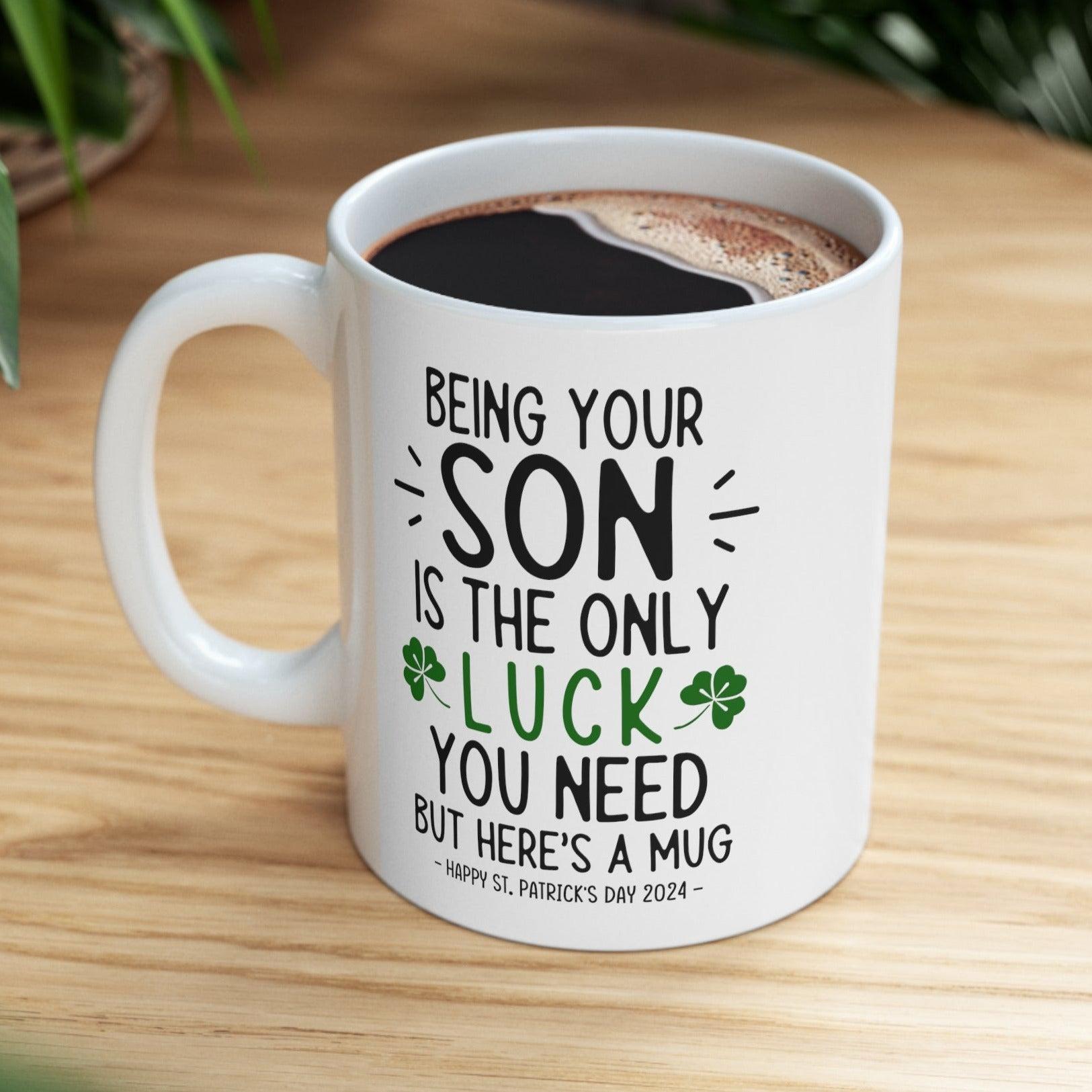 Being Your Son Lucky Funny St. Patrick's Day Gift Mug 11oz