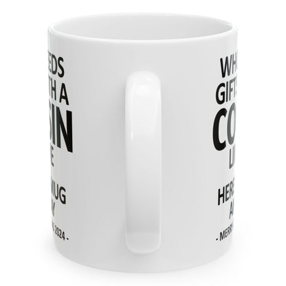 Who Needs Gifts With A Cousin Like Me Christmas 2024 Gift Coffee Mugs 11 oz