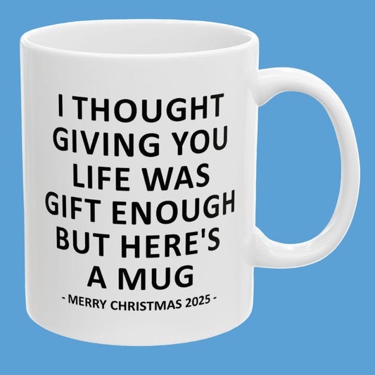 Giving You Life Funny 11oz Gift Mug