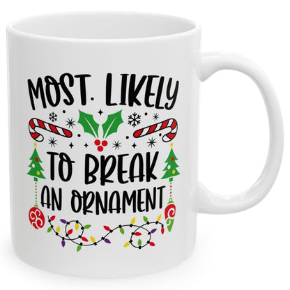 Most Likely To Break An Ornament Family Christmas Coffee Mugs 11 oz