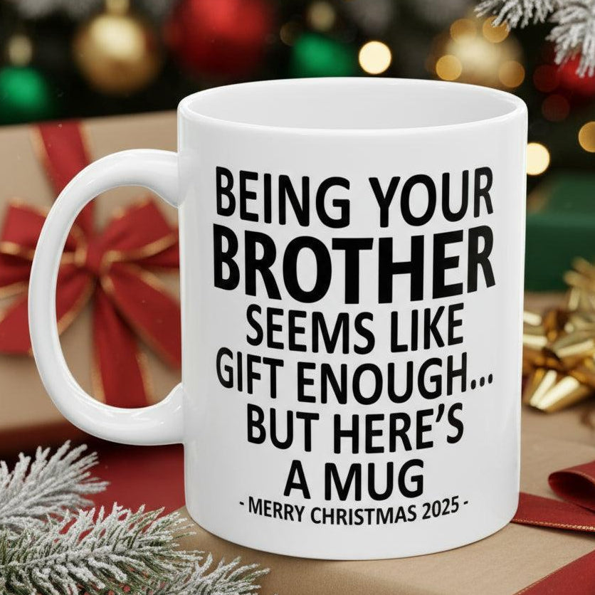 Being Your Brother 11oz Funny Christmas 2025 Gift Mug