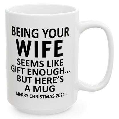 Being Your Wife Christmas Gift 2024 15oz Unique Coffee Cup Mug