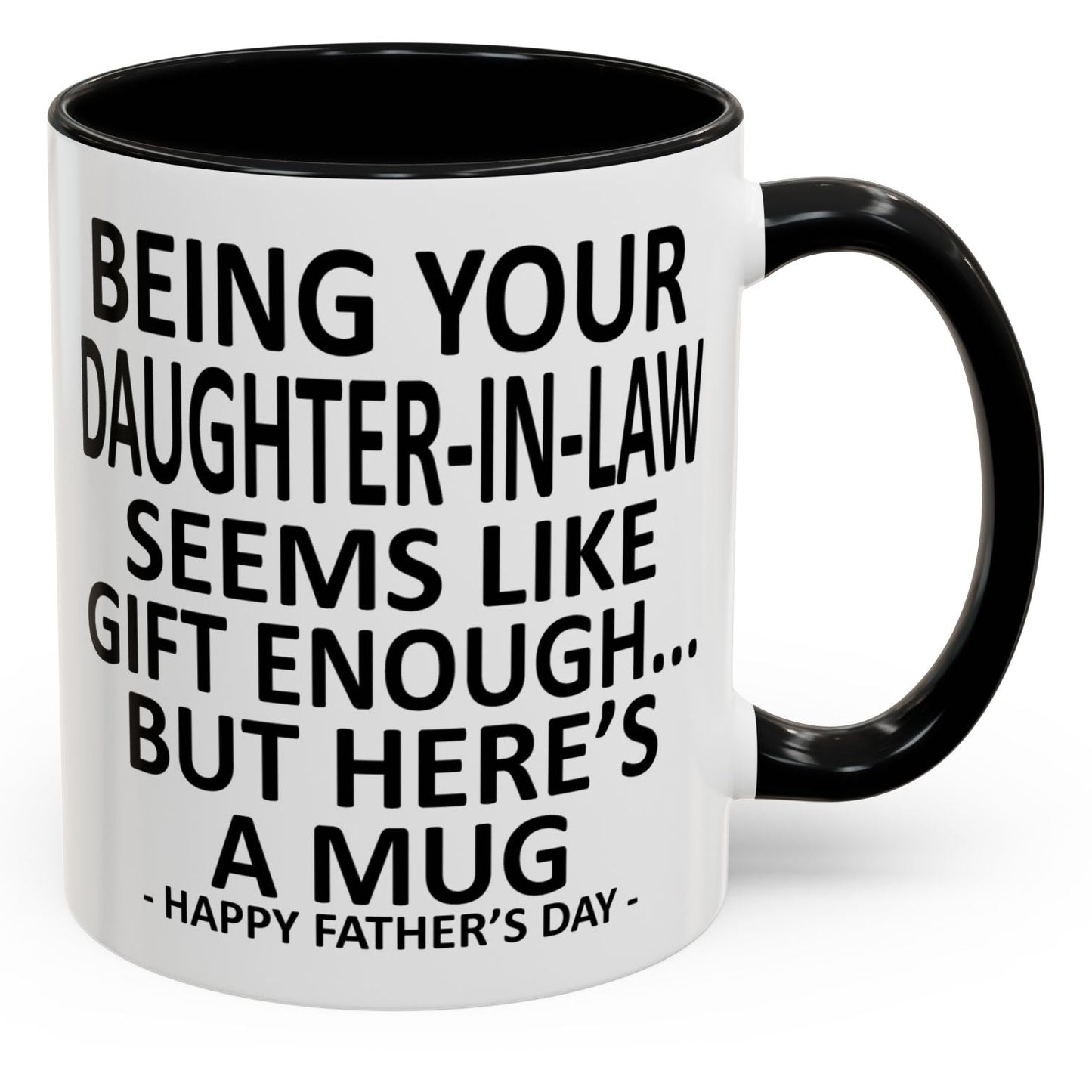 Being Your Daughter-in-Law is Gift Enough Funny Father's Day Gift Accent Coffee Mug