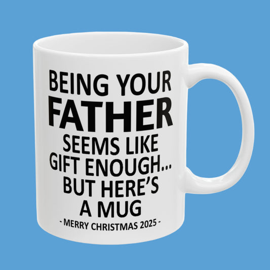 Being Your Father 11oz Funny Christmas 2025 Gift Mug