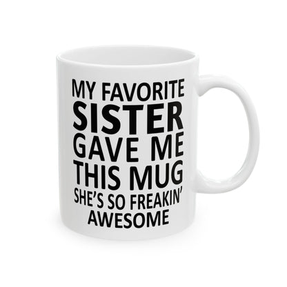 My Favorite Sister Funny 11oz  Gift Mug