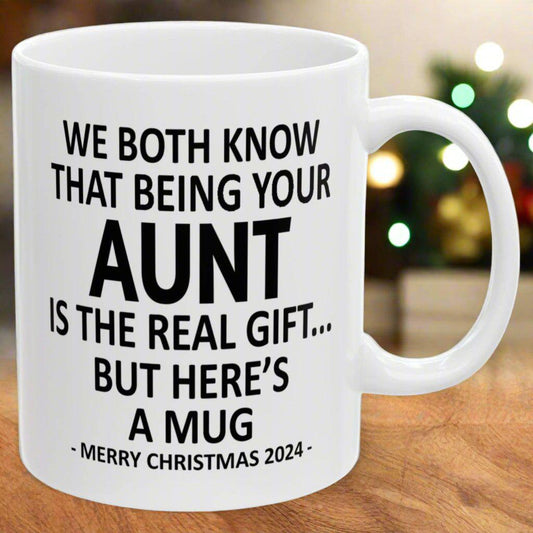 We Both Know That Being Your Aunt Is The Real Gift, But Here's A Mug, Funny Christmas 2024 Gift Coffee Mugs 11oz