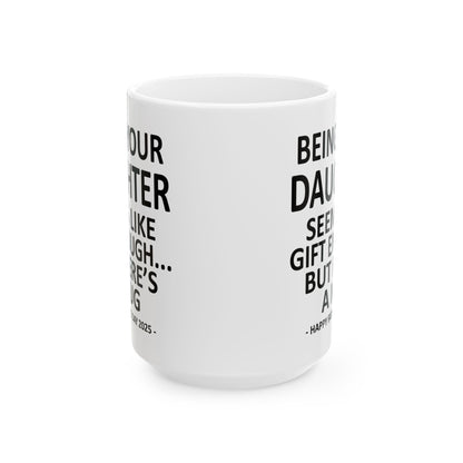 Being Your Daughter Father's Day 2025 Gift 15oz Coffee Mug