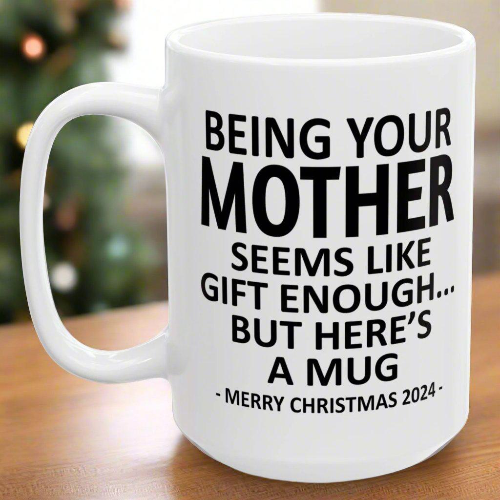 Being Your Mother Christmas Gift 2024 15oz Unique Coffee Cup Mug