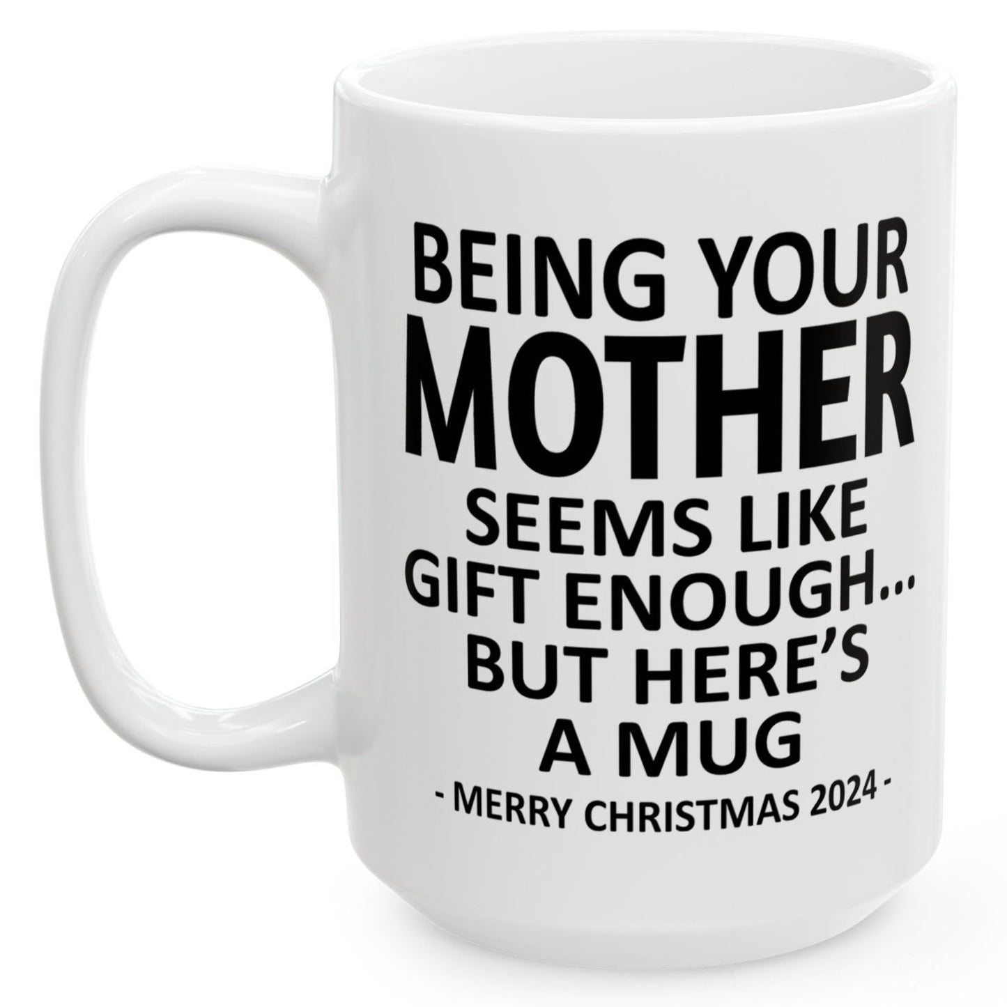 Being Your Mother Christmas Gift 2024 15oz Unique Coffee Cup Mug