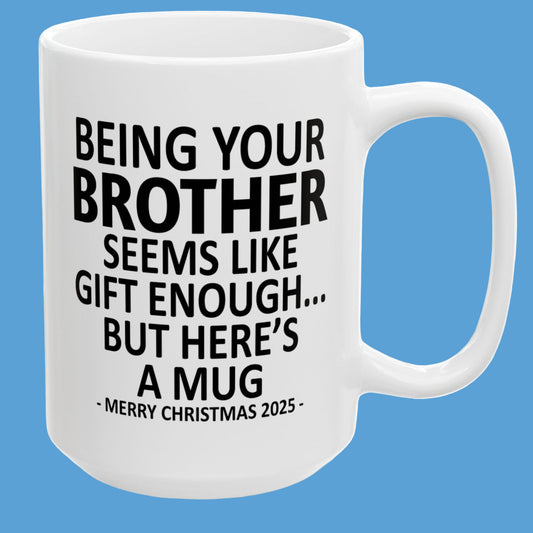 Being Your Brother Christmas Gift 2025 15oz Unique Coffee Cup Mug