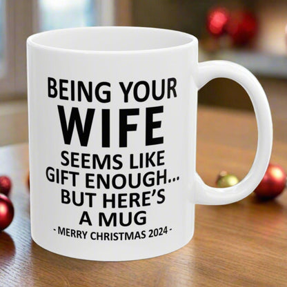 Being Your Wife Christmas Gift 2024 11oz Unique Coffee Cup Mug