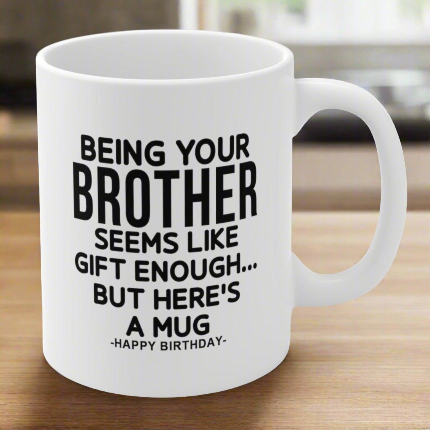 Being Your Brother Funny Birthday Gift Mug 11oz