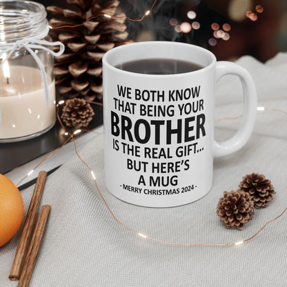 We Both Know That Being Your Brother Is The Real Gift, But Here's A Mug, Funny Christmas 2024 Gift Coffee Mugs 11oz