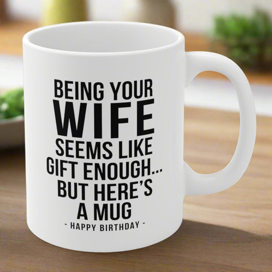 Being Your Wife Funny Birthday Gift Mug 11oz