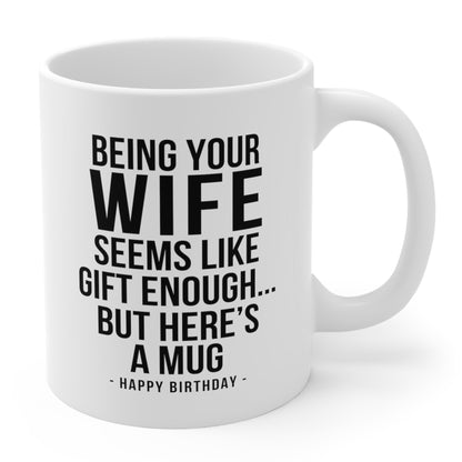 Being Your Wife Funny Birthday Gift Mug 11oz