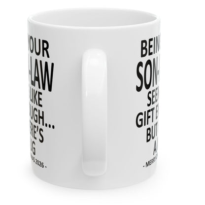 Being Your Son-In-Law Seems Like Gift Enough Funny Christmas 2026 Gift Coffee Mug