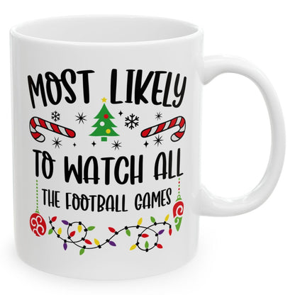 Most Likely To Watch All The Football Games Family Christmas Coffee Mugs 11 oz