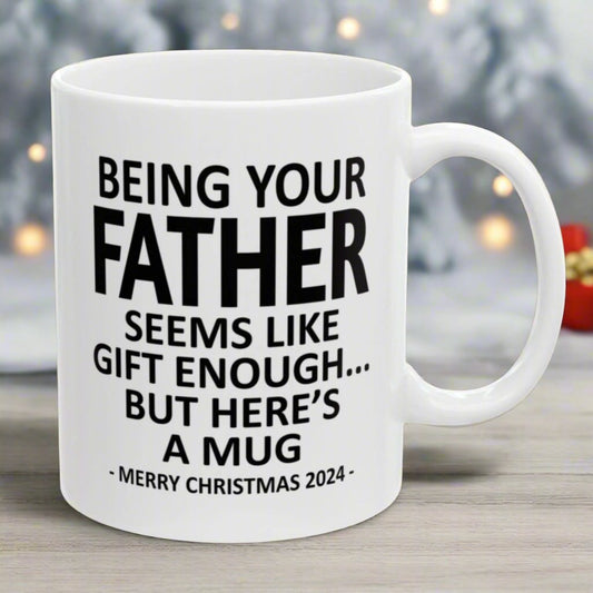 Being Your Father Christmas Gift 2024 11oz Unique Coffee Cup Mug