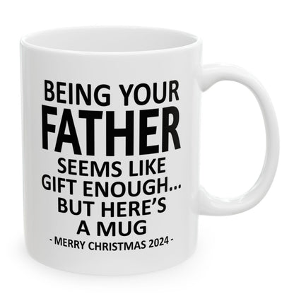 Being Your Father Christmas Gift 2024 11oz Unique Coffee Cup Mug