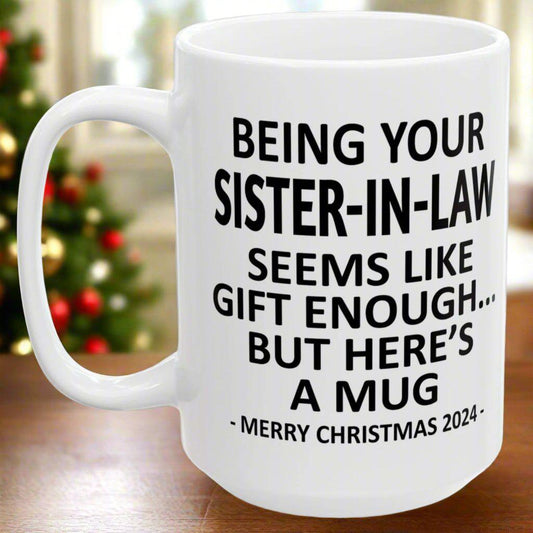 Being Your Sister-In-Law Christmas Gift 2024 15oz Unique Coffee Cup Mug