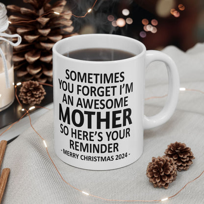 Sometimes You Forget I'm An Awesome Mother Christmas 2024 Gift Coffee Mugs 11 oz