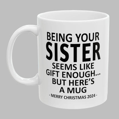 Being Your Sister Christmas Gift 2024 11oz Unique Coffee Cup Mug