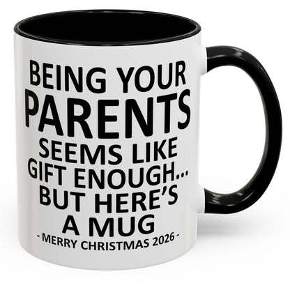 Being Your Parents Is Gift Enough Funny Christmas 2026 Gift Accent Coffee Mug