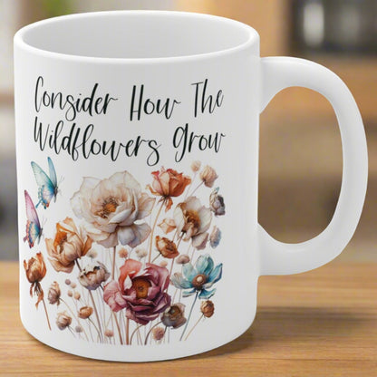 Consider How The Wildflowers Grow Christian Gift White 11oz Ceramic Coffee Mug