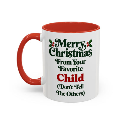 Merry Christmas From Your Favorite Child (Don't Tell The Others) Mug, 11oz Accent Christmas Gift