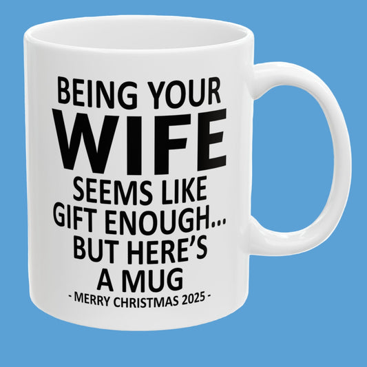 Being Your Wife 11oz Funny Christmas 2025 Gift Mug