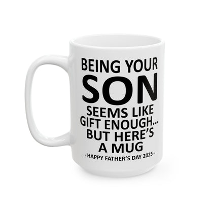 Being Your Son Funny Father's Day 2025 Gift Mug 15oz Unique Coffee Cup