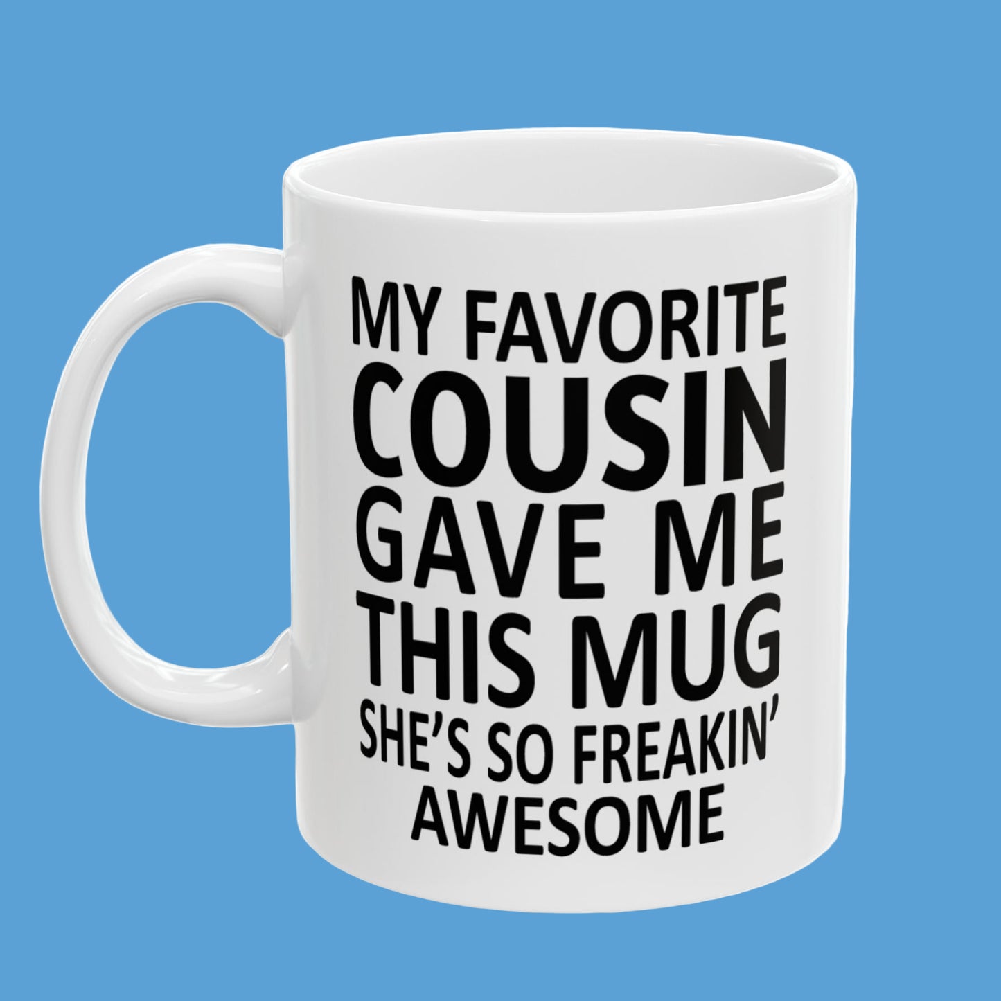 My Favorite Cousin Funny 11oz  Gift Mug