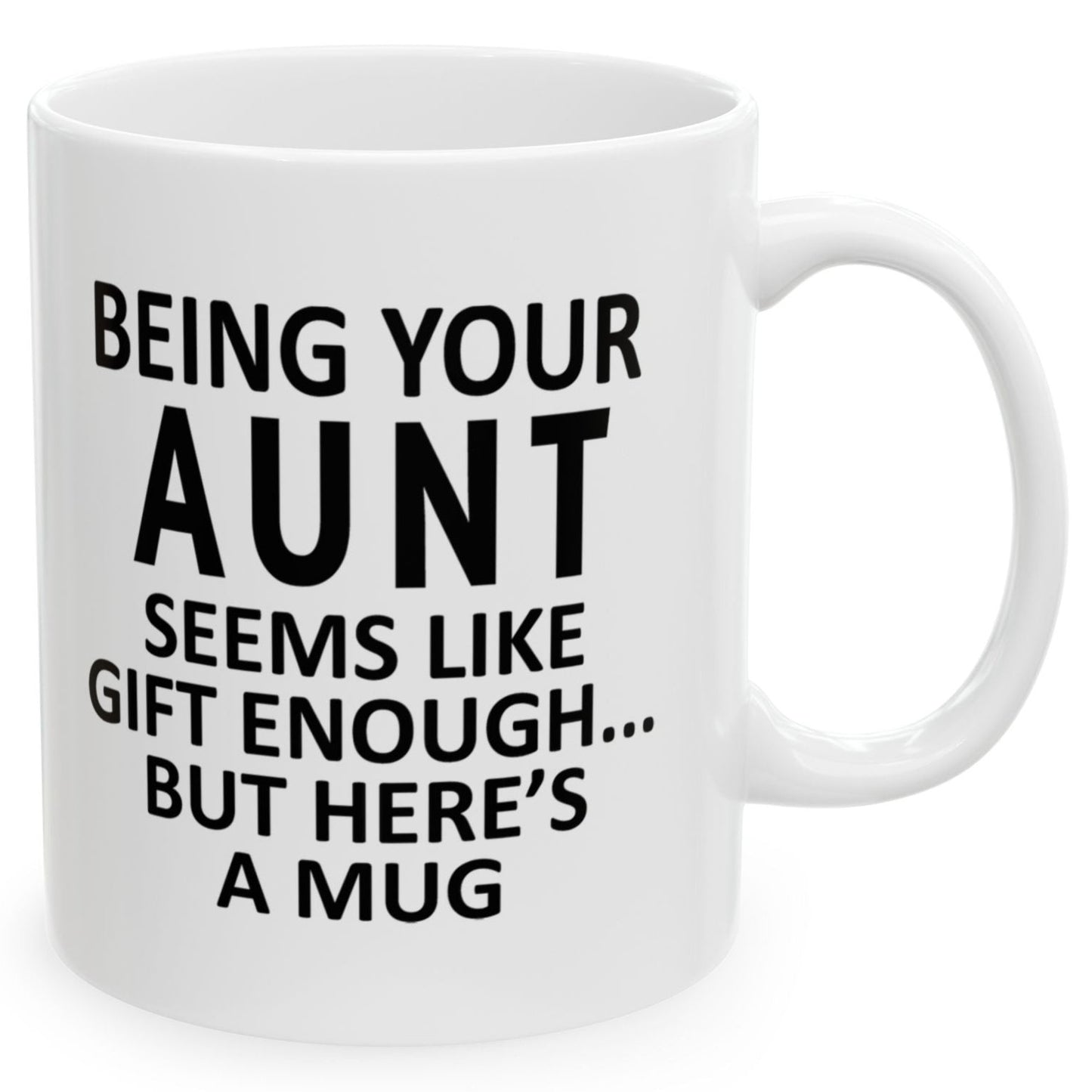 Being Your Aunt Seems Like Gift Enough Holiday Birthday Family Mugs 11 oz