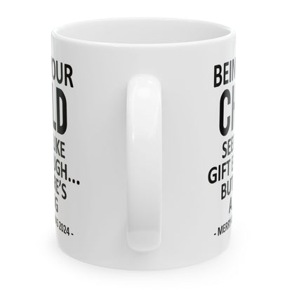 Being Your Child Christmas Gift 2024 11oz Unique Coffee Cup Mug