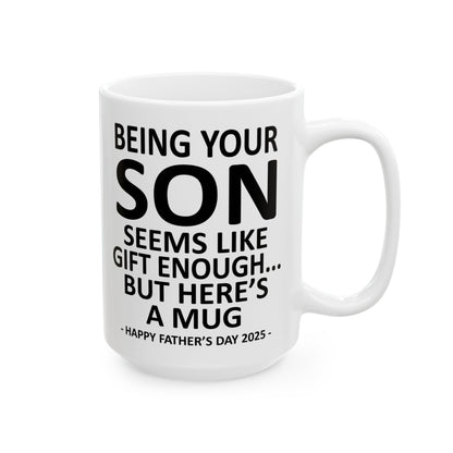 Being Your Son Funny Father's Day 2025 Gift Mug 15oz Unique Coffee Cup