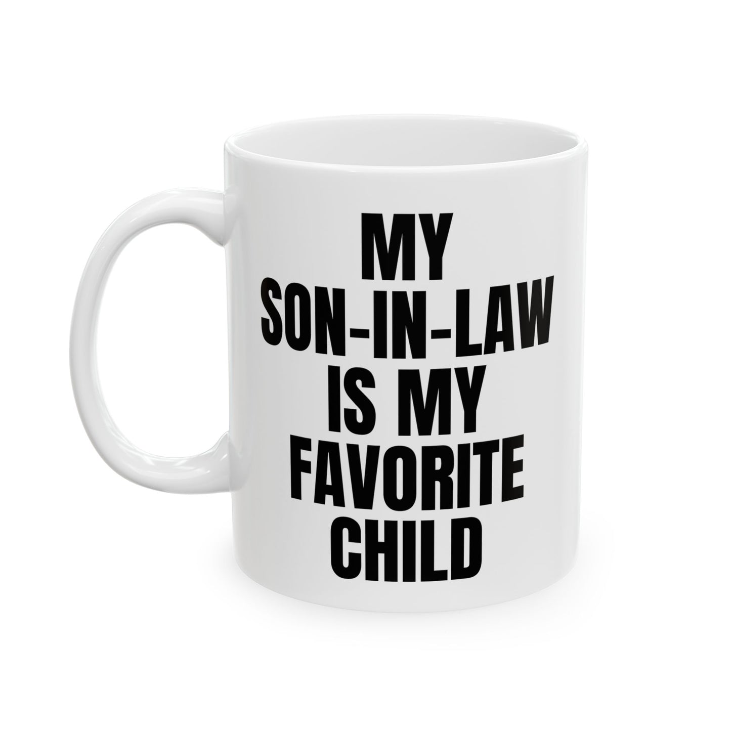 My Son-In-Law Is My Favorite Child Funny Gift Mug 11oz Unique Coffee Cup