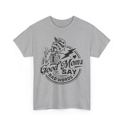 Good Moms Say Bad Words Funny Motherhood T-Shirt