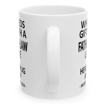 Who Needs Gifts With A Father-In-Law Like Me Christmas 2024 Gift Coffee Mugs 11 oz