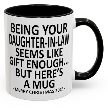 Being Your Daughter-In-Law Is Gift Enough Funny Christmas 2026 Gift Accent Coffee Mug