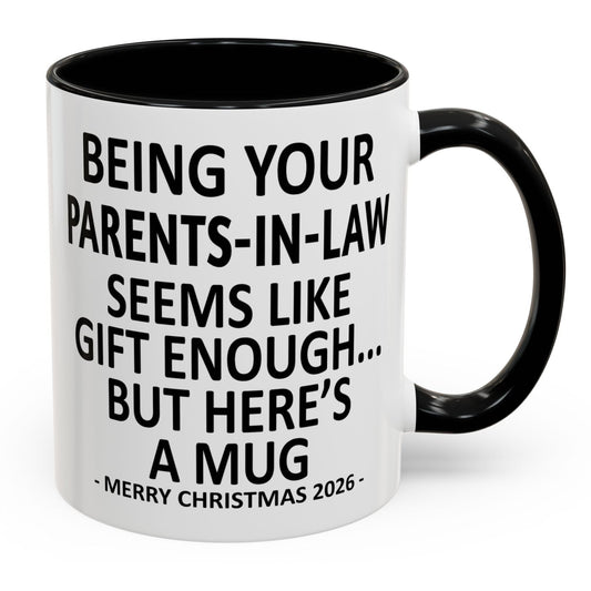 Being Your Parents-In-Law Is Gift Enough Funny Christmas 2026 Gift Accent Coffee Mug