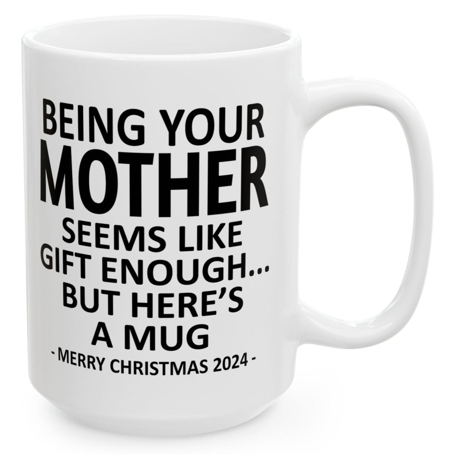 Being Your Mother Christmas Gift 2024 15oz Unique Coffee Cup Mug