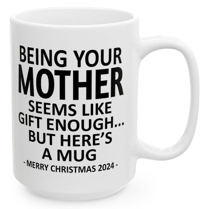 Being Your Mother Christmas Gift 2024 15oz Unique Coffee Cup Mug